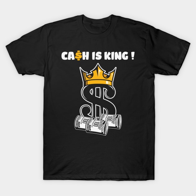 Cash Is King Dollar Money T-Shirt by ssflower